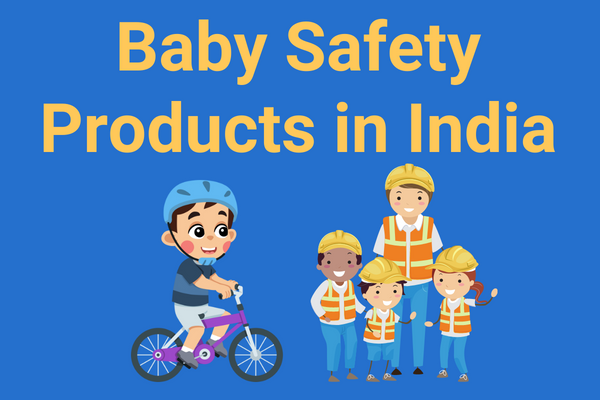 बच्चों को खतरों से दूर रखने के 10 सुरक्षित उपकरण (Baby Safety Products in India)